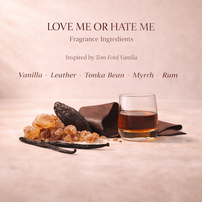LOVE ME OR HATE ME – Vanilla Sex-Style Scent