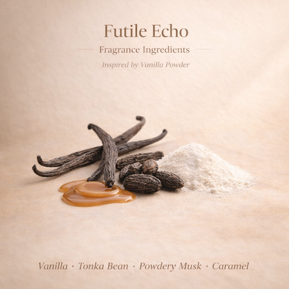 FUTILE ECHO – Vanilla Powder-Style Scent