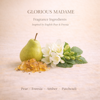 GLORIOUS MADAME – English Pear and Freesia-Style Scent
